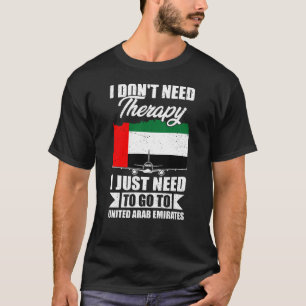 Ich muss nur in die Vereinigten Arabischen Emirate T-Shirt