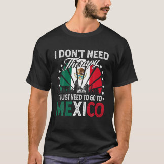 Ich muss nur nach Mexiko gehen - Funny Mexico Vaca T-Shirt