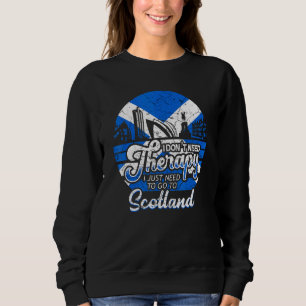 Ich muss nur nach Schottland, Schottland, Schottla Sweatshirt
