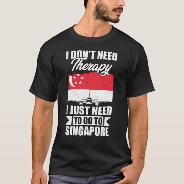 Ich muss nur nach Singapur fahren T-Shirt (Vorderseite)