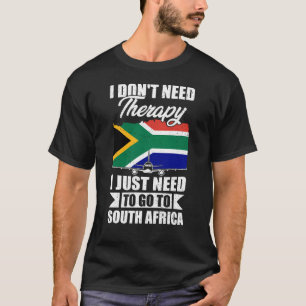 Ich muss nur nach Südafrika gehen T-Shirt
