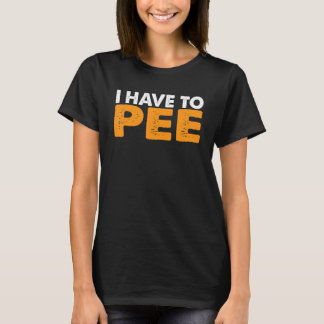 Ich muss pissen — T-Shirt