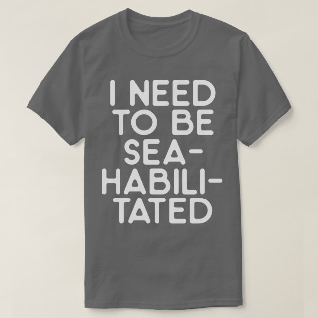 Ich muss seahabilisiert werden 1 T-Shirt (Design vorne)