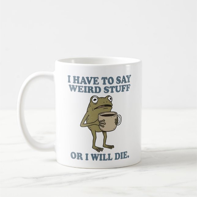 Ich muss seltsame Dinge sagen Frosch Kaffeetasse (Links)