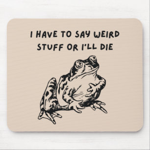 Ich muss seltsame Dinge sagen, oder ich sterbe Lus Mousepad