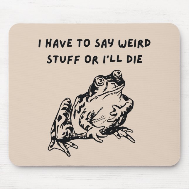 Ich muss seltsame Dinge sagen, oder ich sterbe Lus Mousepad (Vorne)