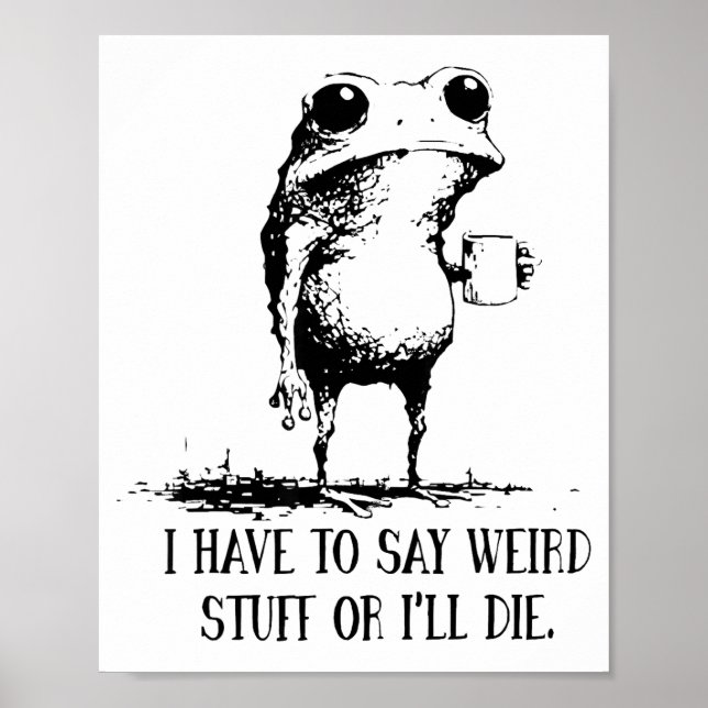 Ich muss seltsame Sachen sagen, oder ich sterbe Fr Poster (Vorne)
