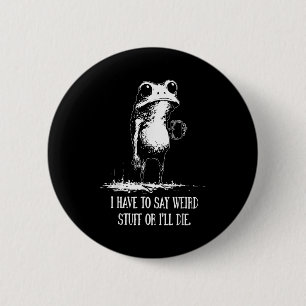 Ich Muss Seltsame Sachen Sagen Oder Ich Werde Ster Button