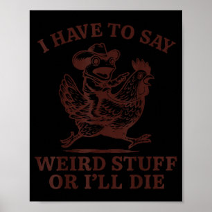 Ich muss seltsame Sachen sagen, sonst sterbe ich  Poster