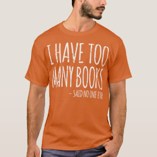 Ich muss viele Bücher mit dem Bücherwurm machen T-Shirt