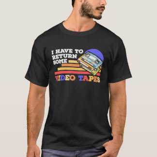 Ich muss Vintage Videobänder zurückgeben T-Shirt