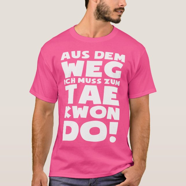 Ich muss zu Taekwondo Tae-Kwon-Do Fun Taekwond geh T-Shirt (Vorderseite)