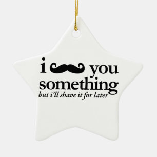 Ich Mustache Ihnen eine Frage Keramikornament