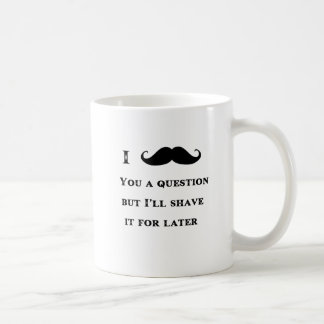Ich Mustache Ihnen eine Frage lustiges Bild Kaffeetasse
