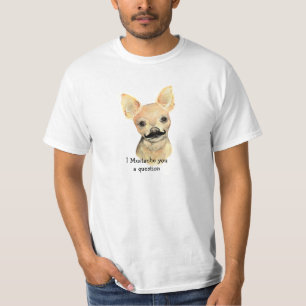 Ich Mustache Ihnen eine Frage Niedlichen Hunde Hum T-Shirt