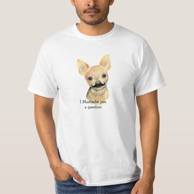 Ich Mustache Ihnen eine Frage Niedlichen Hunde Hum T-Shirt (Vorderseite)