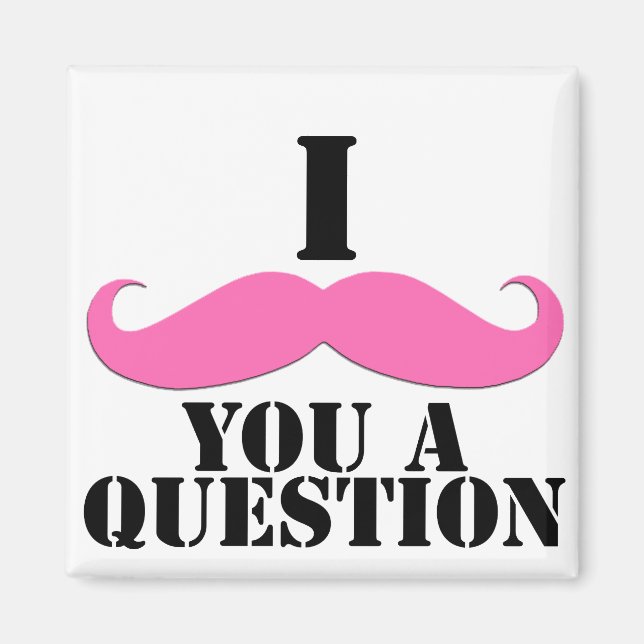 Ich Mustache Ihnen eine Frage Pink Mustache Magnet (Vorne)