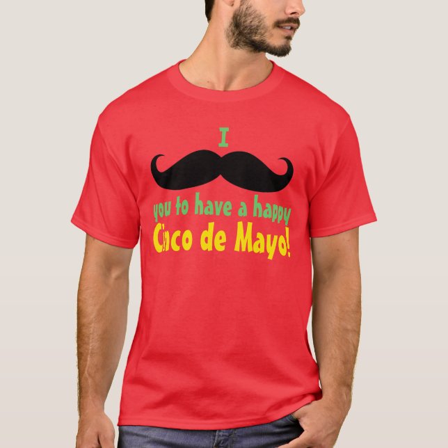 Ich Mustache Sie haben ein Happy Cinco de Mayo T-Shirt (Vorderseite)