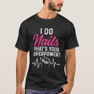 Ich nagelt Ihre Superpower Heartbeat Nail Tech T-Shirt