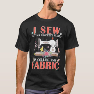 Ich nähe aber mein Lieblingshobby sammelt Stoff C T-Shirt