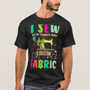 Ich nähe, aber mein Lieblingshobby sammelt Stoff T-Shirt