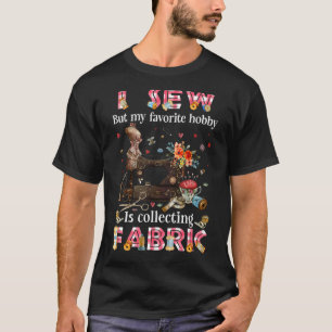 Ich nähe, aber mein Lieblingshobby sammelt Stoff T-Shirt