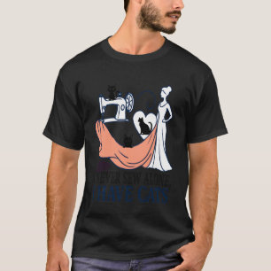 Ich nähe nie allein Lustiges Katzenliebhaber-Nähde T-Shirt