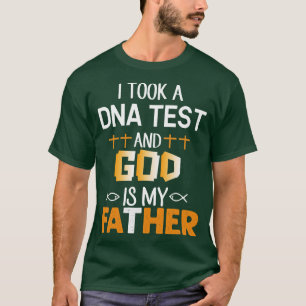 Ich nahm einen DNA-Test und Gott ist mein Vater T-Shirt