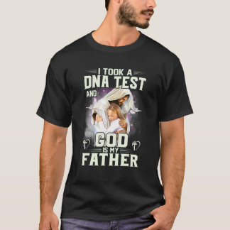 Ich nahm einen DNA-Test und Gott ist mein Vater T- T-Shirt