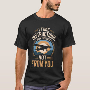 Ich nehme Anweisungen vom Turm lustiger Pilot T-Shirt