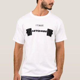 Ich nehme Asteroiden - lustiges Fitnessstudio - an T-Shirt