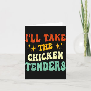 Ich nehme die Chicken Tenders Lustiger Spruch  Karte