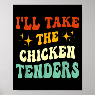 Ich nehme die Chicken Tenders Lustiger Spruch Poster