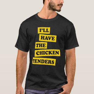 Ich nehme einfach die Chicken Tenders Funny_16 T-Shirt