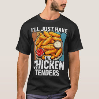 Ich nehme einfach die Chicken Tenders Funny _2  T-Shirt