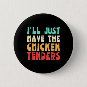 Ich nehme einfach die Chicken Tenders Funny Chicke Button