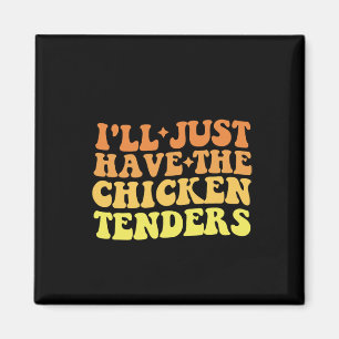 Ich nehme einfach die Chicken Tenders Lustiger Leb Magnet
