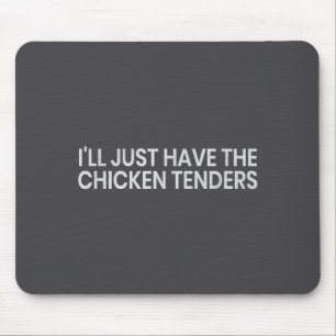 Ich nehme einfach die Chicken Tenders Lustiger Spr Mousepad