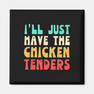 Ich nehme einfach die Chicken Tenders Lustiges Huh Magnet