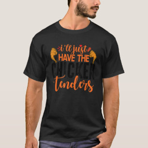 Ich nehme einfach die Chicken Tenders T-Shirt