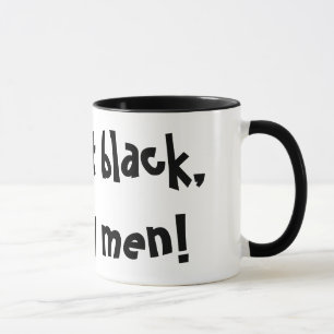 Ich nehme ihm Schwarzes, wie meine Männer! Lustig Tasse