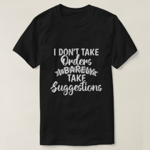 Ich nehme keine Befehle entgegen Sarkastisches lus T-Shirt