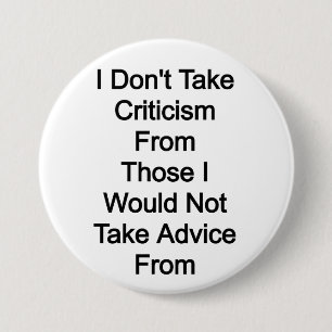 Ich nehme keine Kritik von denen, die ich nicht an Button