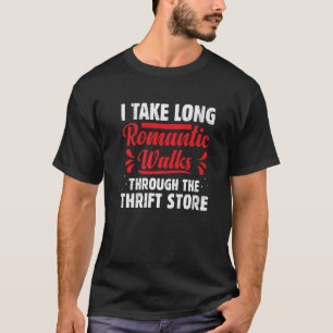 Ich nehme lange romantische Spaziergänge durch die T-Shirt