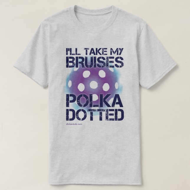 Ich nehme mein Bruises Polka Dotted Pickleball Shi T-Shirt (Design vorne)