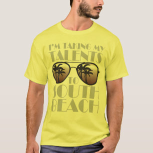 Ich nehme meine Talente zum Südstrand-T - Shirt