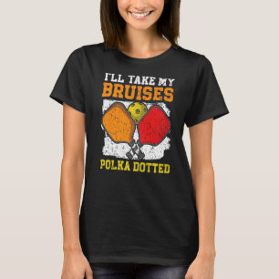Ich nehme meinen Bruises Polkadotted Paddle Pickle T-Shirt