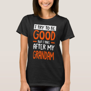 Ich nehme nach meinem Grandam Funny Sarcastic Spaß T-Shirt