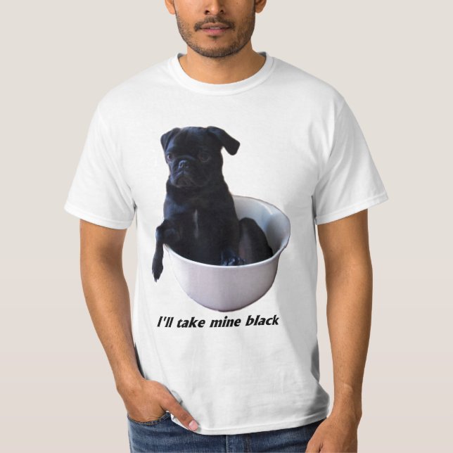 Ich nehme schwarze meine - schwarzer Mops-T - T-Shirt (Vorderseite)
