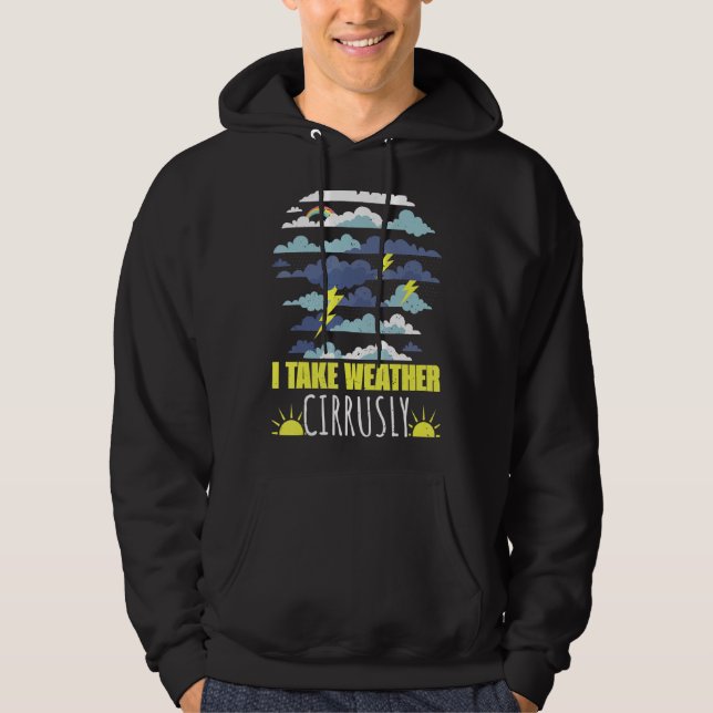 Ich nehme Wetter Cirrally Weatherman Meteorologe F Hoodie (Vorderseite)